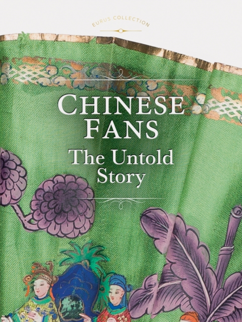 Chinese Fans : The Untold Story, Hardback Book