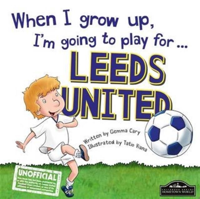 When I Grow Up I'm Going to Play for Leeds, Hardback Book