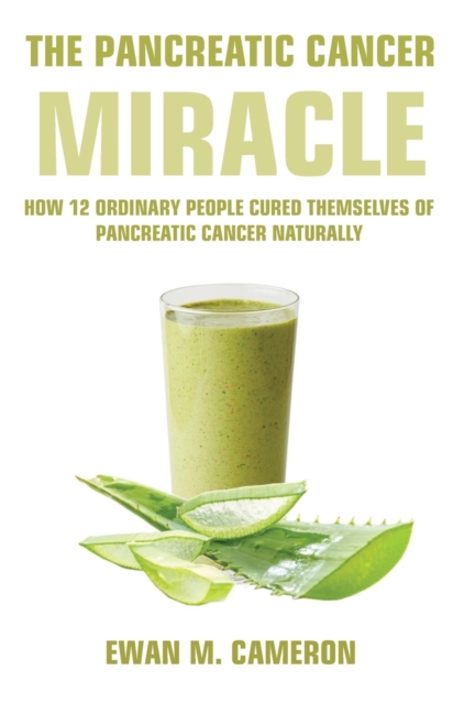The Pancreatic Cancer "Miracle", Hardback Book