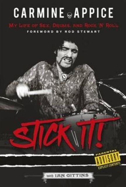 Carmine Appice: Stick It! : My Life of Sex, Drums and Rock 'n' Roll, Paperback / softback Book