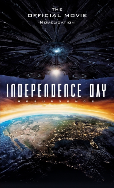 Independence Day: Resurgence: The Official Movie Novelization, Paperback / softback Book
