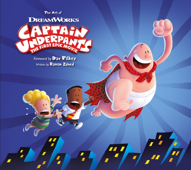 The Art of Captain Underpants The First Epic Movie, Hardback Book