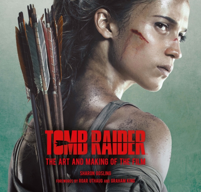 Tomb Raider: The Art and Making of the Film, Hardback Book