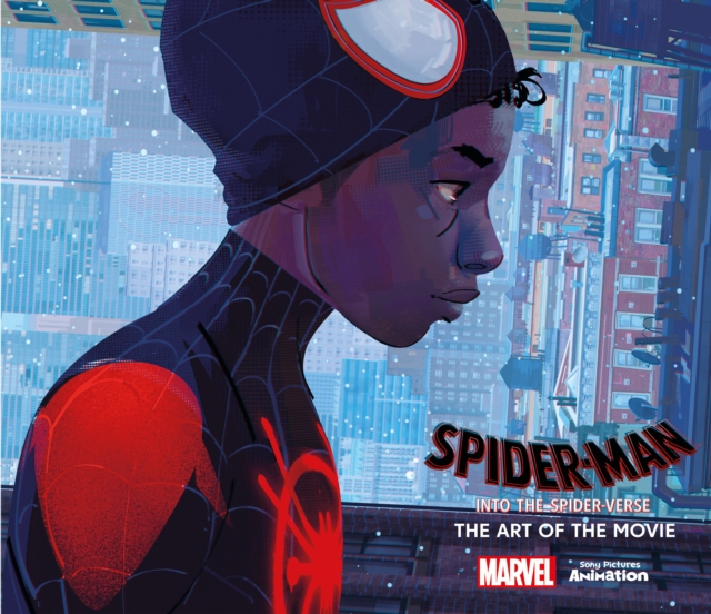 Spider-Man: Into the Spider-Verse : The Art of the Movie, Hardback Book