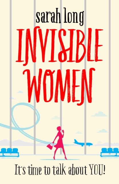Invisible Women : A hilarious, feel-good novel of love, motherhood and friendship, Paperback / softback Book