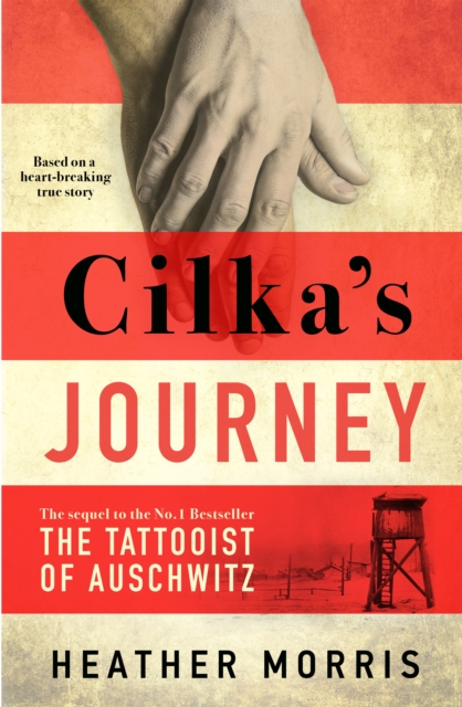 Cilka's Journey : The Sunday Times bestselling sequel to The Tattooist of Auschwitz now a major SKY TV series, Hardback Book