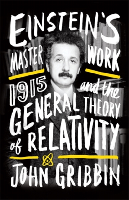 Einstein's Masterwork : 1915 and the General Theory of Relativity, Paperback / softback Book