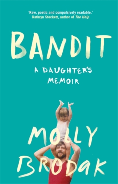 Bandit : A Daughter's Memoir, Hardback Book