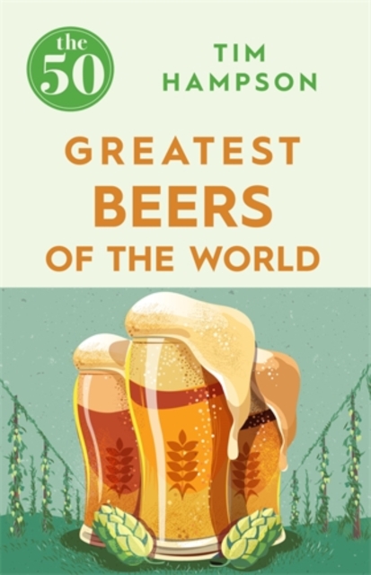 The 50 Greatest Beers of the World, Paperback / softback Book