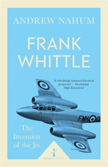 Frank Whittle (Icon Science) : The Invention of the Jet, Paperback / softback Book