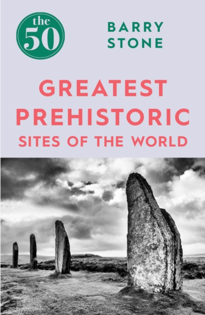 The 50 Greatest Prehistoric Sites of the World, EPUB eBook