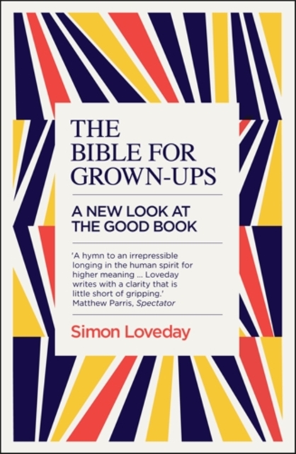 The Bible for Grown-Ups : A New Look at the Good Book, Paperback / softback Book