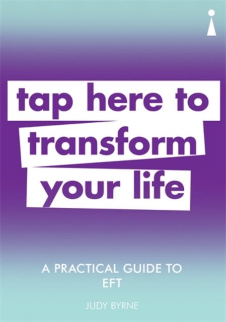 A Practical Guide to EFT : Tap here to transform your life, Paperback / softback Book