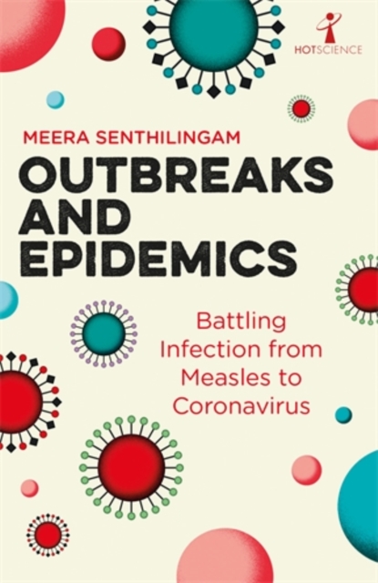 Outbreaks and Epidemics : Battling infection from measles to coronavirus, Paperback / softback Book