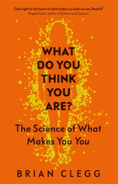 What Do You Think You Are? : The Science of What Makes You You, Hardback Book