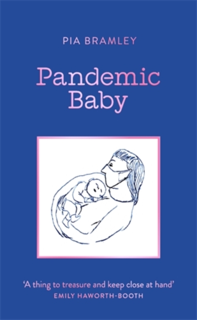 Pandemic Baby : Becoming a Parent in Lockdown, Hardback Book