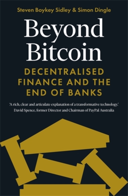 Beyond Bitcoin : Decentralised Finance and the End of Banks, Paperback / softback Book