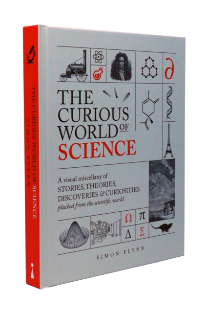 The Curious World of Science : A visual miscelllany of stories, theories, discoveries & curiosities plucked from the scientific world, Hardback Book