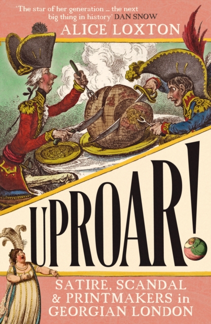 UPROAR! : Satire, Scandal and Printmakers in Georgian London, Hardback Book