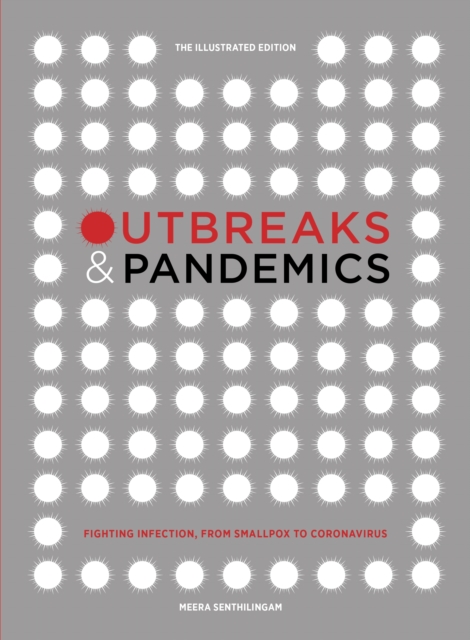 Outbreaks and Pandemics : Fighting Infection, From Smallpox to Coronavirus: The Illustrated Edition, Hardback Book