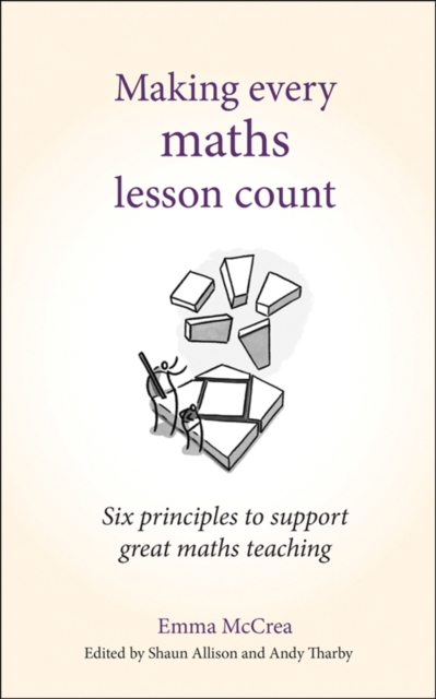Making Every Maths Lesson Count : Six principles to support great maths teaching, Paperback / softback Book