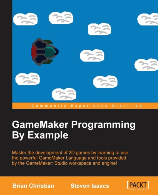 GameMaker Programming By Example, Paperback / softback Book