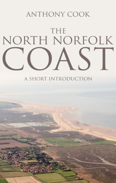 The North Norfolk Coast : A Short Introduction, Paperback / softback Book