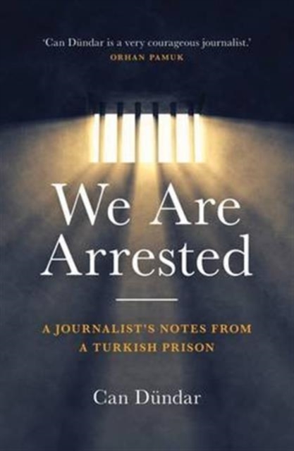 We are Arrested : A Journalist's Notes from a Turkish Prison, Hardback Book