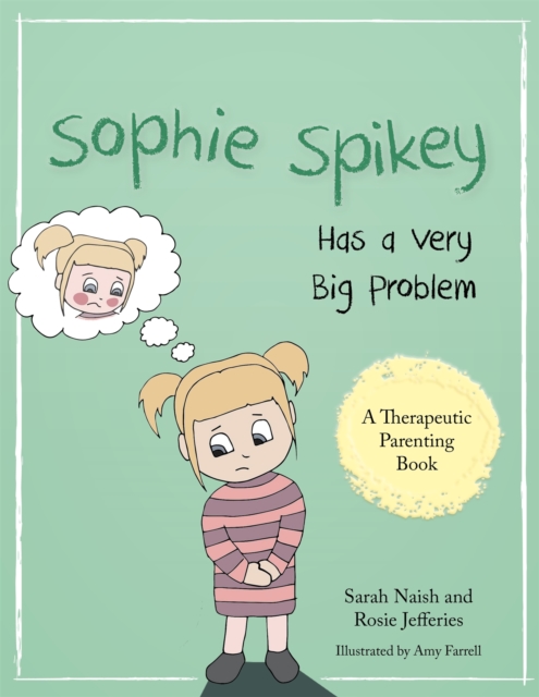 Sophie Spikey Has a Very Big Problem : A Story About Refusing Help and Needing to be in Control, Paperback / softback Book