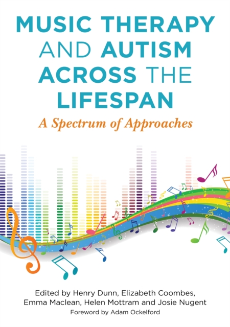 Music Therapy and Autism Across the Lifespan : A Spectrum of Approaches, Paperback / softback Book