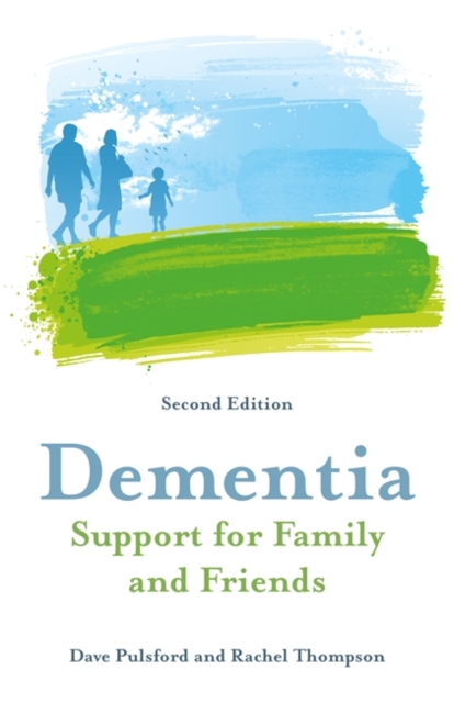 Dementia - Support for Family and Friends, Second Edition, Paperback / softback Book