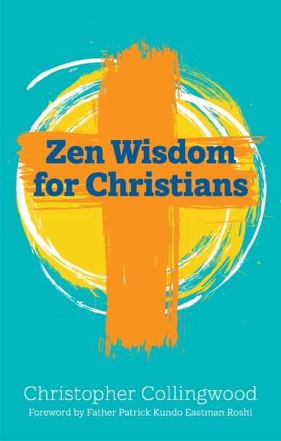 Zen Wisdom for Christians, Paperback / softback Book