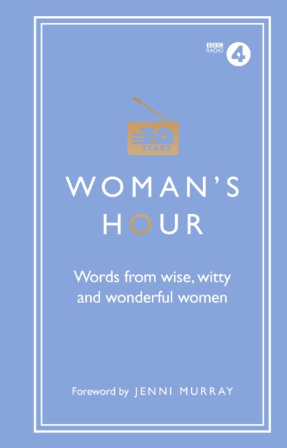 Woman's Hour: Words from Wise, Witty and Wonderful Women, EPUB eBook