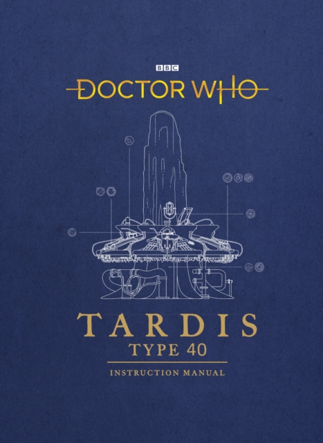 Doctor Who: TARDIS Type 40 Instruction Manual, Hardback Book