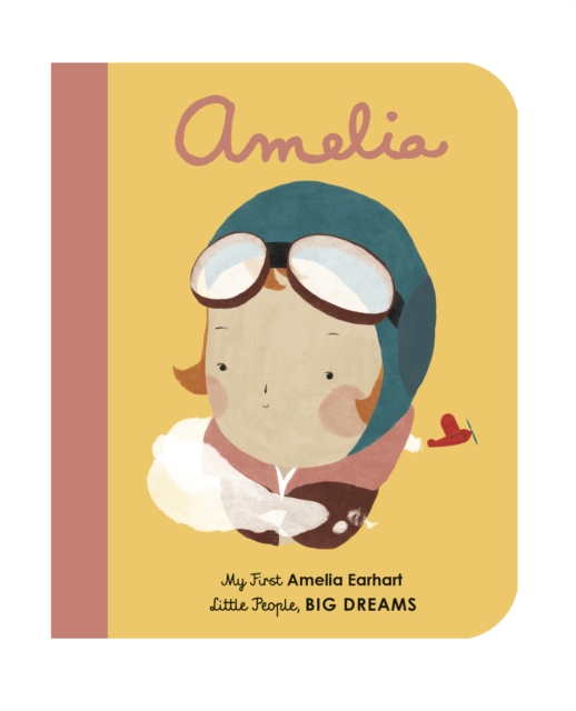 Amelia Earhart : My First Amelia Earhart Volume 3, Board book Book