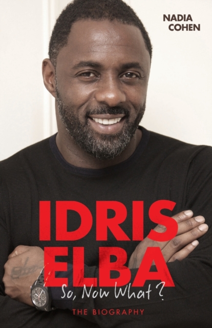 Idris Elba : So Now What?, Paperback / softback Book