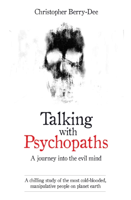 Talking with Psychopaths : A Journey into the Evil Mind, Paperback / softback Book