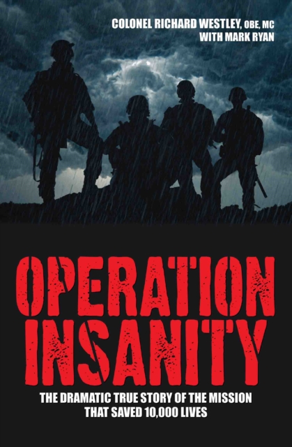 Operation Insanity : The Dramatic True Story of the Mission That Saved Ten Thousand Lives, Paperback / softback Book