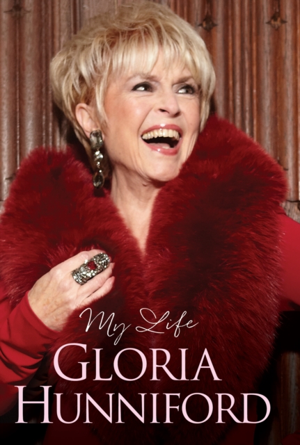 Gloria Hunniford: My Life - The Autobiography, Hardback Book