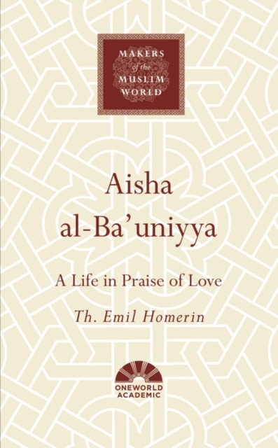 Aisha al-Ba'uniyya : A Life in Praise of Love, Hardback Book