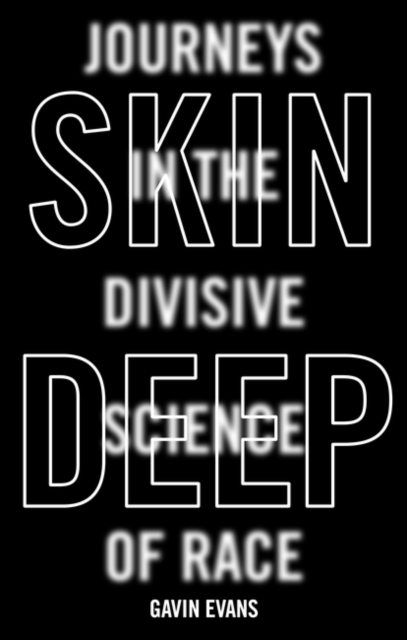 Skin Deep : Dispelling the Science of Race, Hardback Book