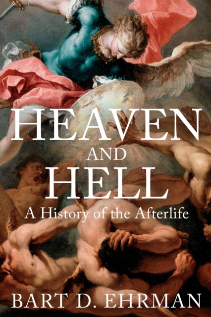 Heaven and Hell : A History of the Afterlife, EPUB eBook