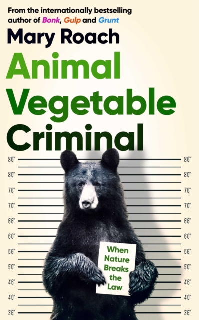 Animal Vegetable Criminal : When Nature Breaks the Law, EPUB eBook