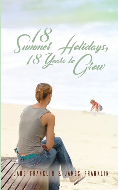 18 Summer Holidays, 18 Years to Grow, Paperback / softback Book