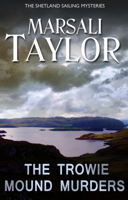 The Trowie Mound Murders : The Shetland Sailing Mysteries, Hardback Book
