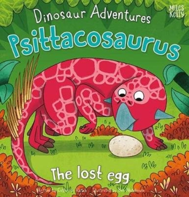 Dinosaur Adventures: Psittacosaurus - The lost egg, Paperback / softback Book