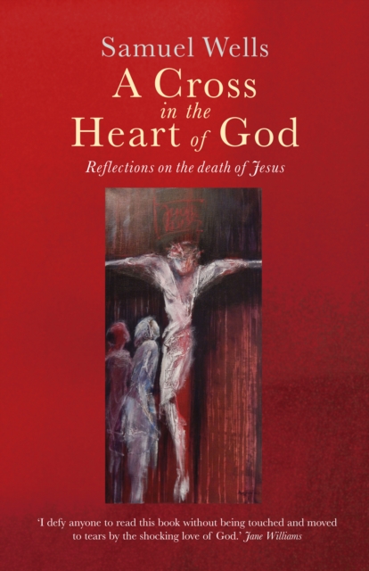 A Cross in the Heart of God : Reflections on the death of Jesus, EPUB eBook