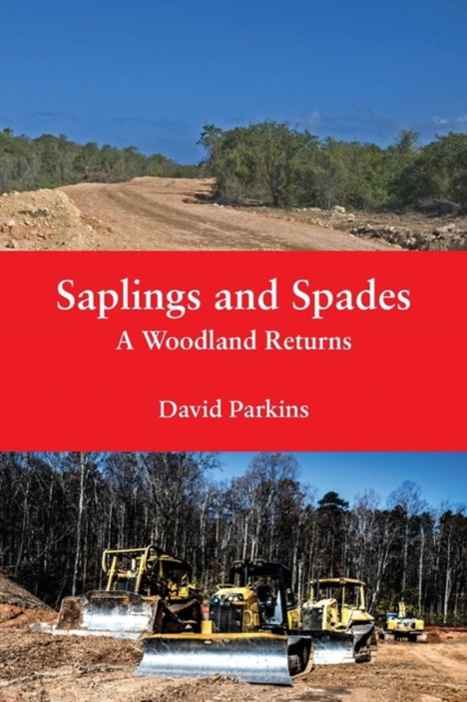 Saplings and Spades : A Woodland Returns, Paperback / softback Book