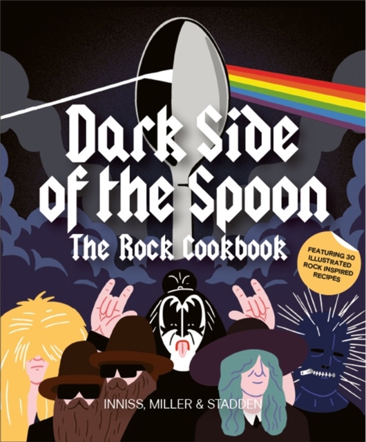 Dark Side of the Spoon : The Rock Cookbook, Paperback / softback Book