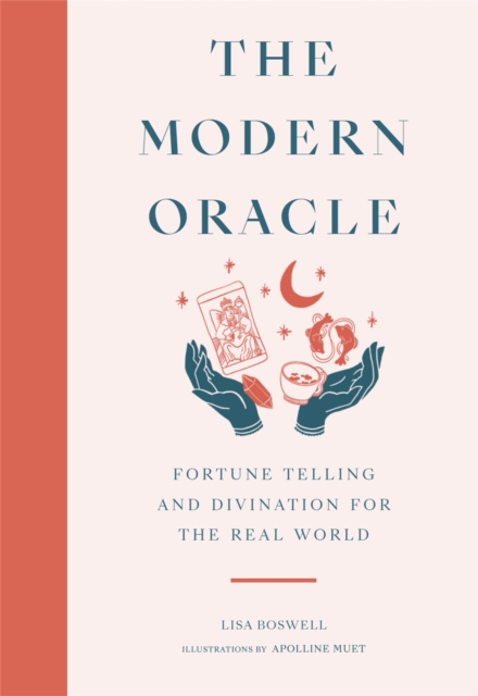 The Modern Oracle : Fortune Telling and Divination for the Real World, Hardback Book